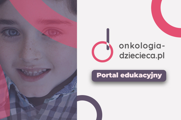 Portal edukacyjny skierowany do lekarzy onkologów, hematologów i pediatrów dziecięcych oraz opiekunów chorych
