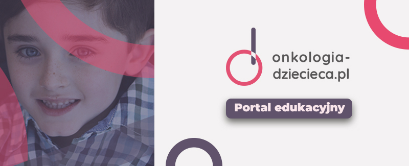 Portal edukacyjny skierowany do lekarzy onkologów, hematologów i pediatrów dziecięcych oraz opiekunów chorych