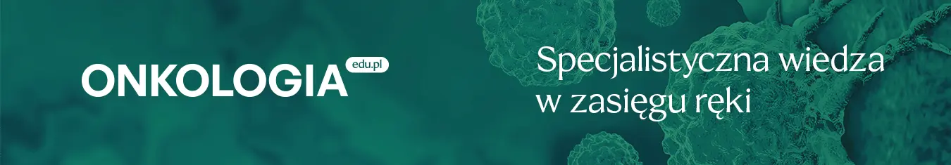Onkologia.edu.pl - portal edukacyjny zajmujący się tematyką chorób onkologicznych skierowany do lekarzy i pacjentów.