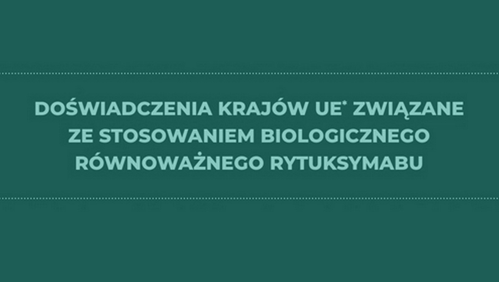 Doświadczenia krajów UE związane ze stosowaniem biologicznego równoważnego rytuksymabu | Sobierska Marta
