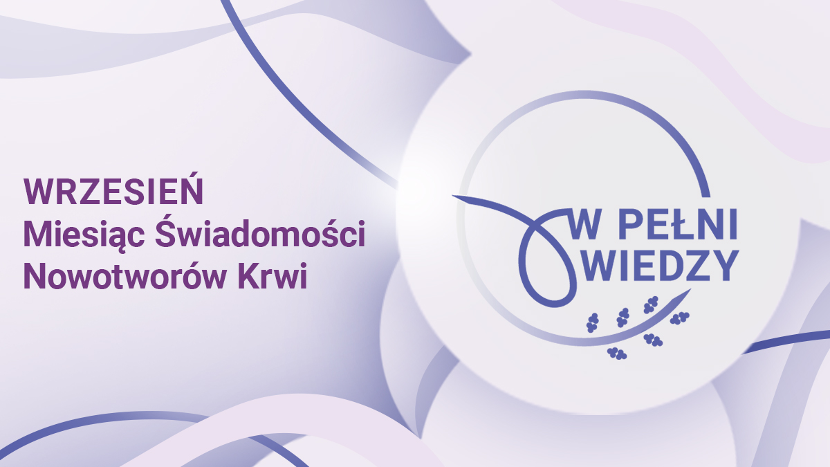 W pełni wiedzy: Wrzesień. Miesiąc Świadomości Nowotworów Krwi za nami