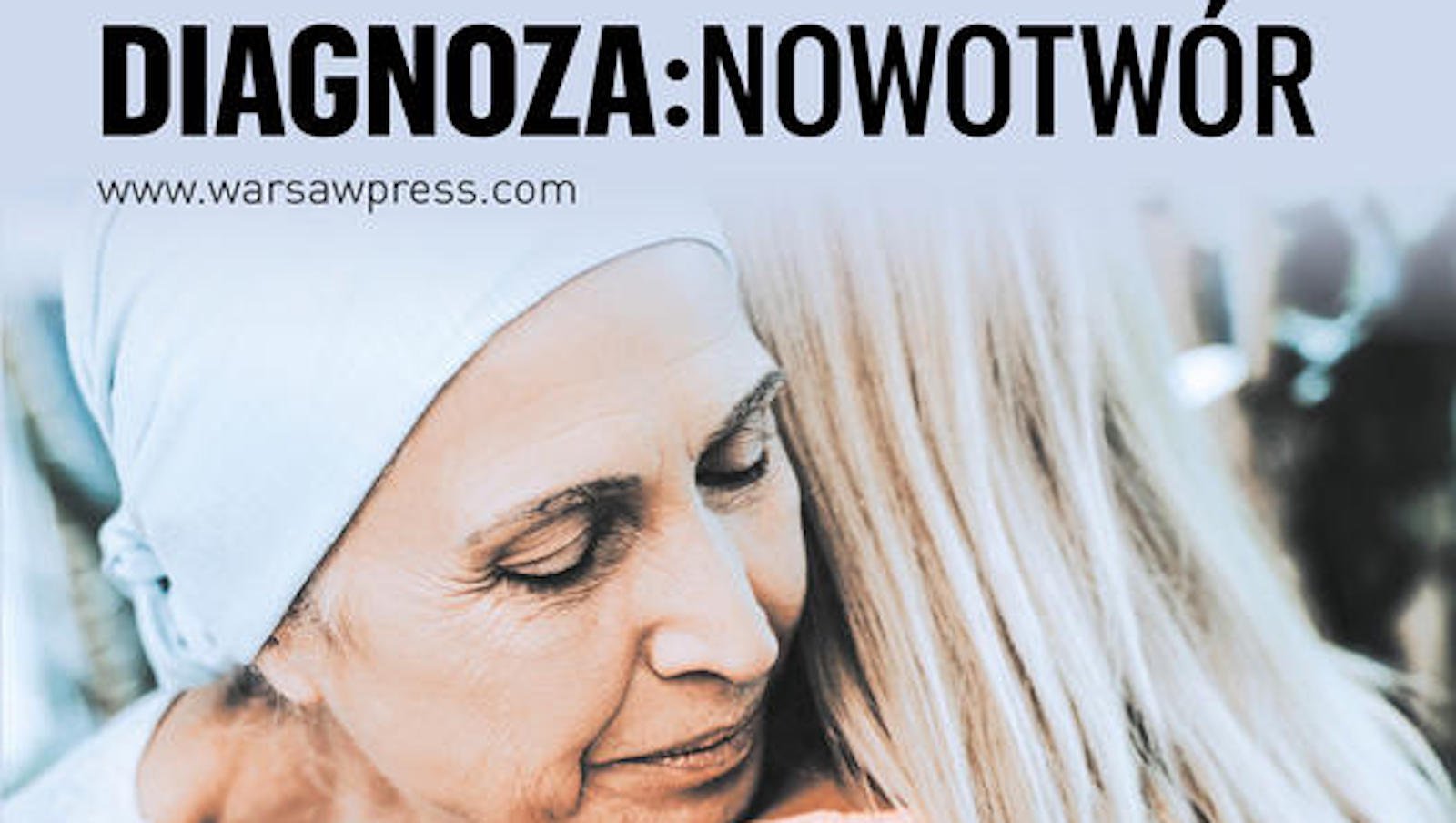 Wystartowała kampania „Diagnoza: Nowotwór”