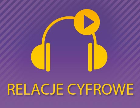 Nowa zakładka „RELACJE CYFROWE”