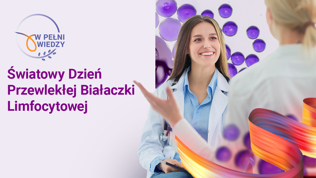 W pełni wiedzy: Światowy Dzień Przewlekłej Białaczki Limfocytowej