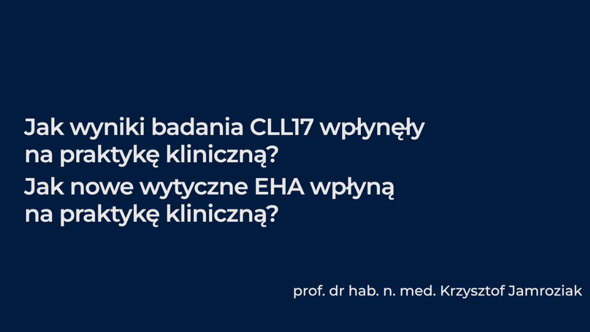 Badanie CLL17 i wytyczne EHA – rosnąca rola terapii ograniczonych w czasie w leczeniu...