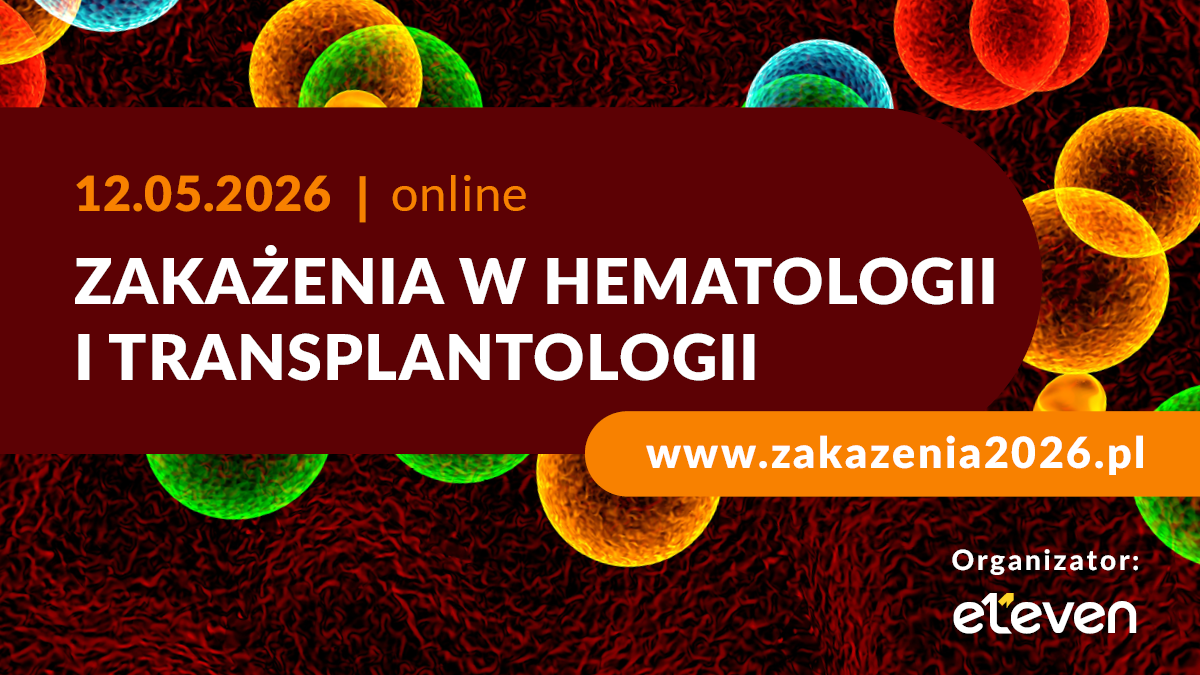 Aktualne wyzwania w zakażeniach u pacjentów hematologicznych – konferencja online...