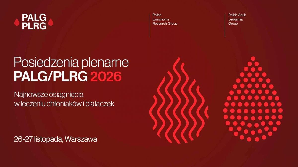 Najnowsze osiągnięcia w leczeniu chłoniaków i białaczek – Posiedzenia plenarne PALG/PLRG...