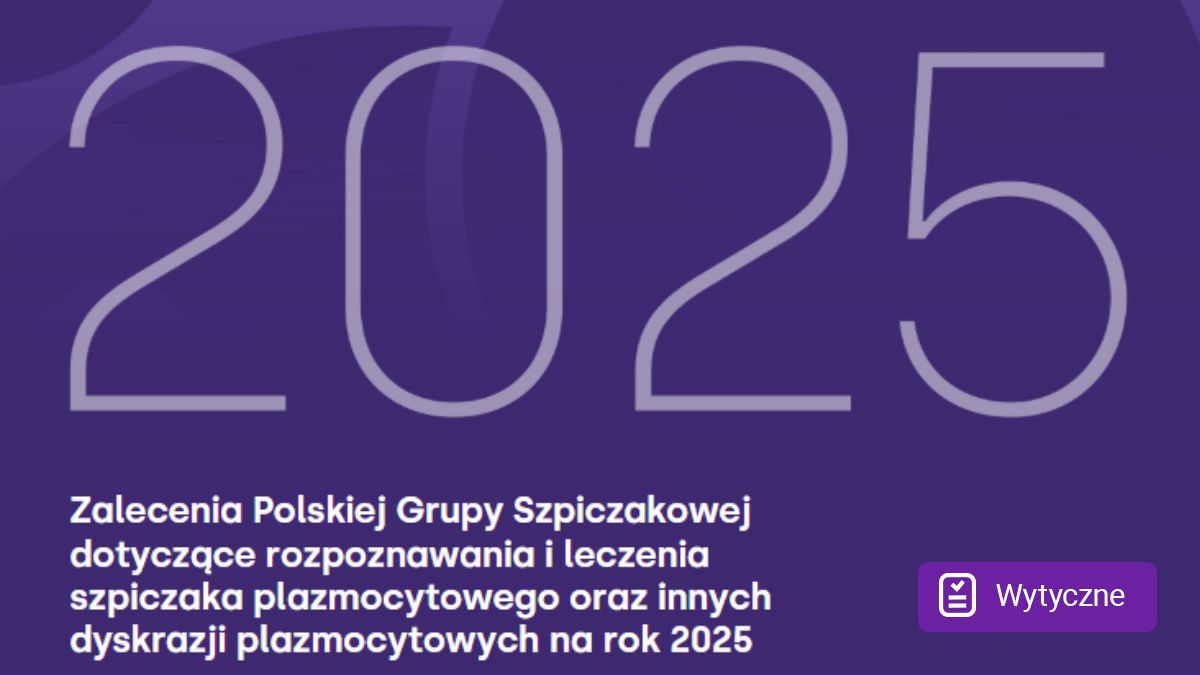 Zalecenia Polskiej Grupy Szpiczakowej: najnowsze standardy w leczeniu szpiczaka