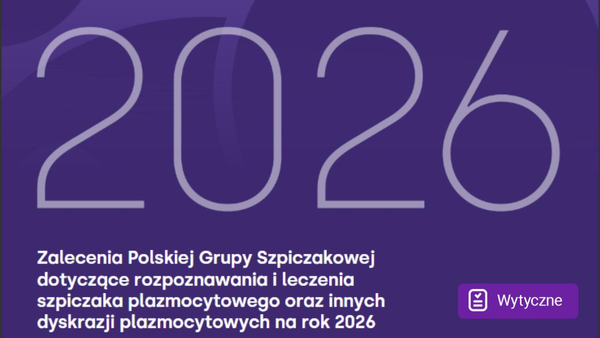 Zalecenia Polskiej Grupy Szpiczakowej: standardy leczenia szpiczaka w 2026 r.