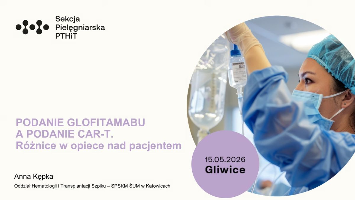 Glofitamab i terapia CAR-T w leczeniu chłoniaków. Rola pielęgniarki w nowoczesnej...