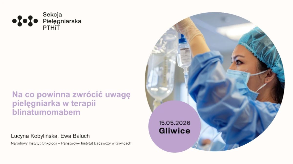Blinatumomab zmienia standard leczenia ALL. Kluczowa rola pielęgniarki w terapii i opiece domowej