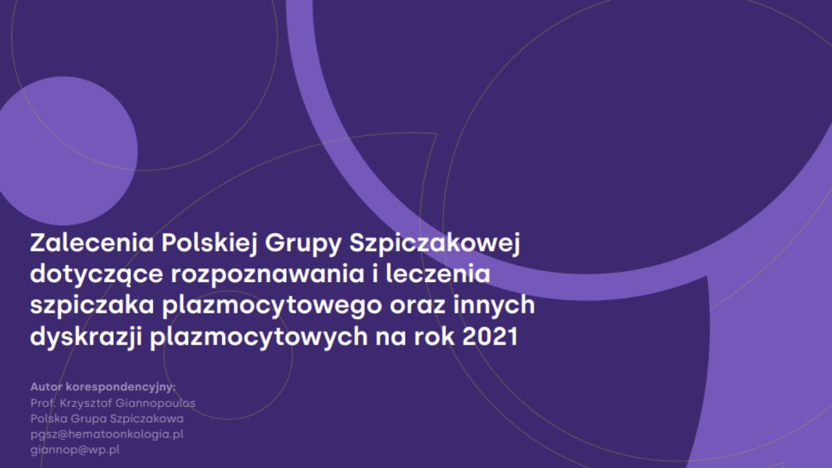 Zalecenia Polskiej Grupy Szpiczakowej dotyczące rozpoznawania i leczenia szpiczaka plazmocytowego oraz innych dyskrazji plazmocytowych na rok 2021