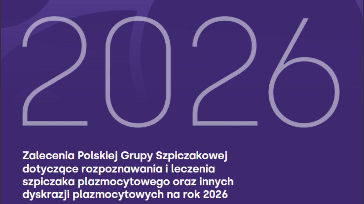Zalecenia Polskiej Grupy Szpiczakowej: standardy leczenia szpiczaka w 2026 r.