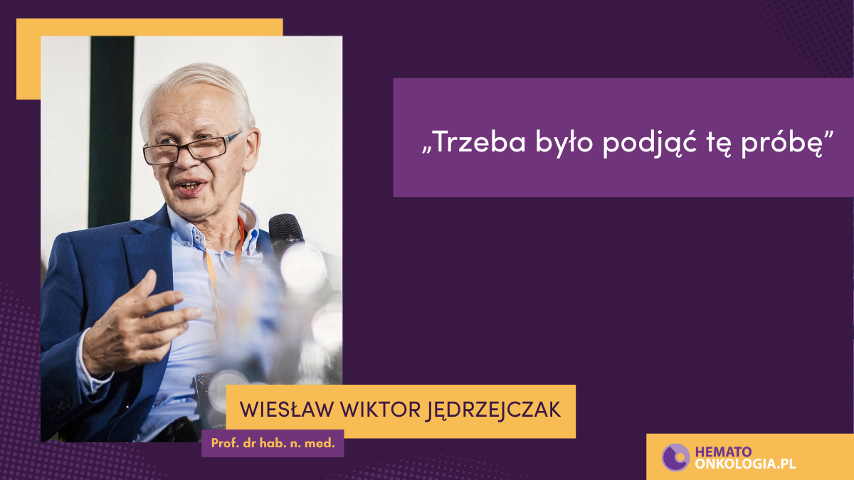 „Trzeba było podjąć tę próbę”| Rozmowa z prof. Wiesławem Jędrzejczakiem z okazji...