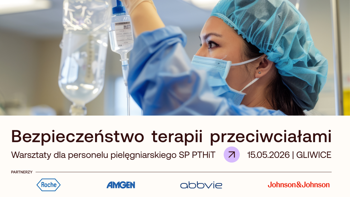 Warsztaty dla personelu pielęgniarskiego SP PTHiT | „Bezpieczeństwo terapii przeciwciałami"