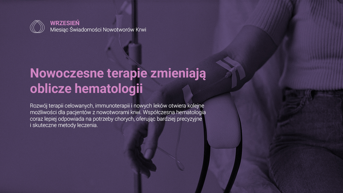 Nowoczesne terapie zmieniają oblicze hematologii