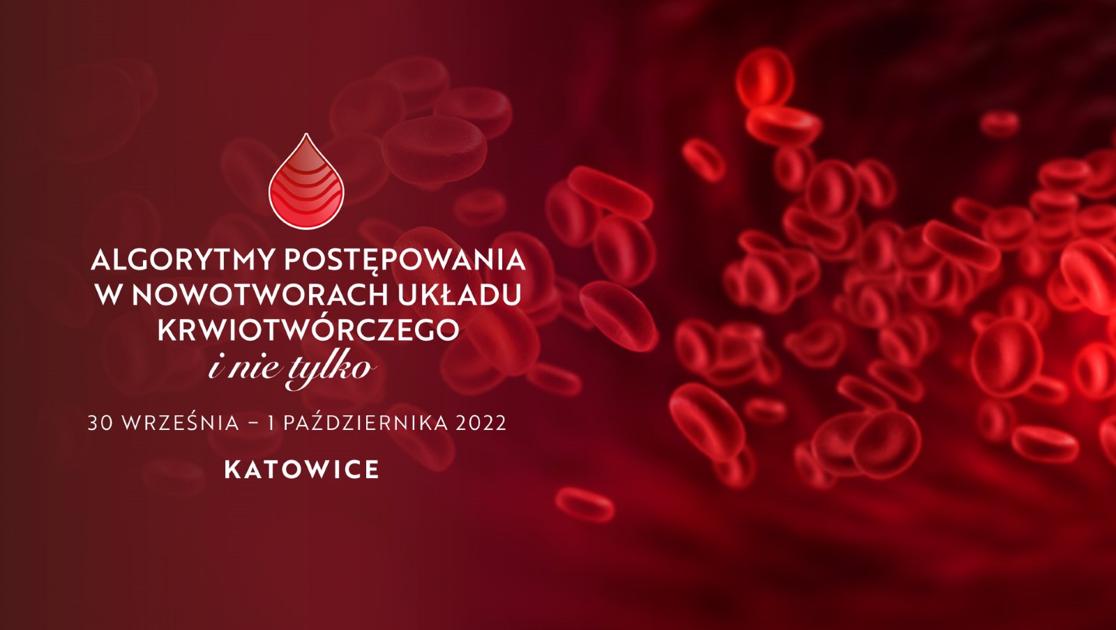 Zapraszamy na konferencję „Algorytmy Postępowania w Nowotworach Układu Krwiotwórczego i Nie Tylko" | 30 września - 1 października 2022 roku