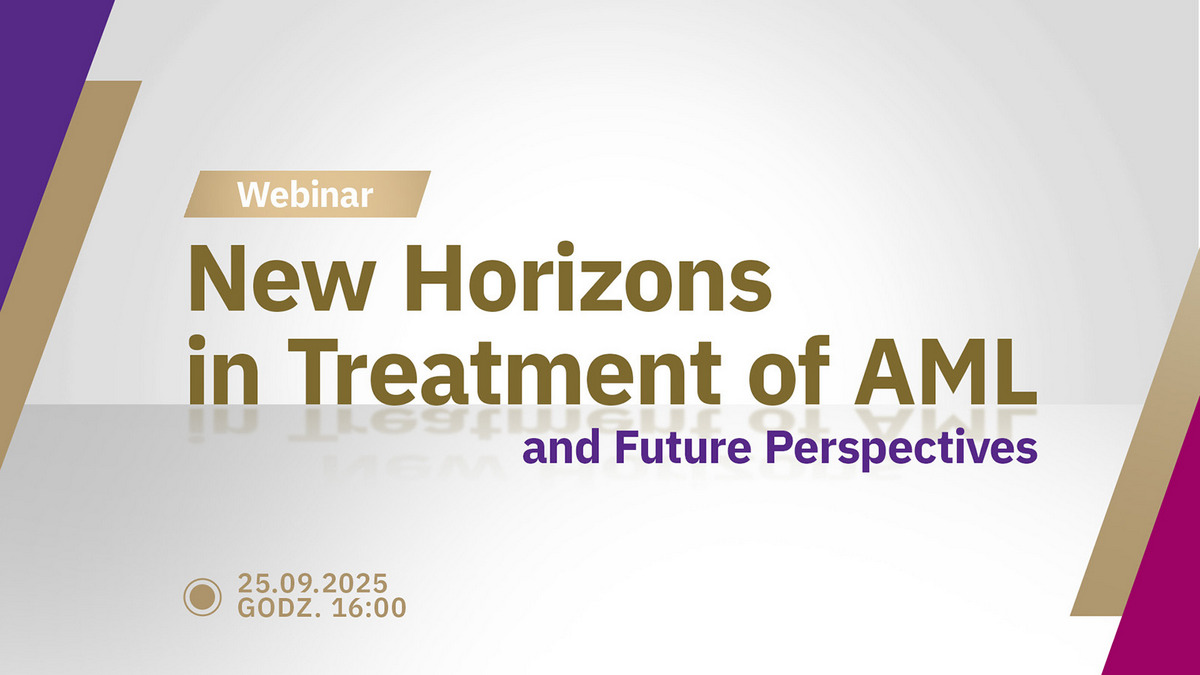Już dziś! New Horizons in Treatment of AML and Future Perspectives