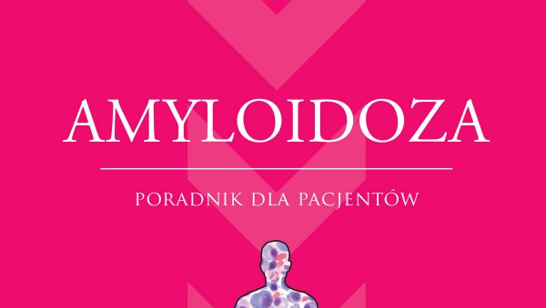 Amyloidoza. Poradnik dla chorych