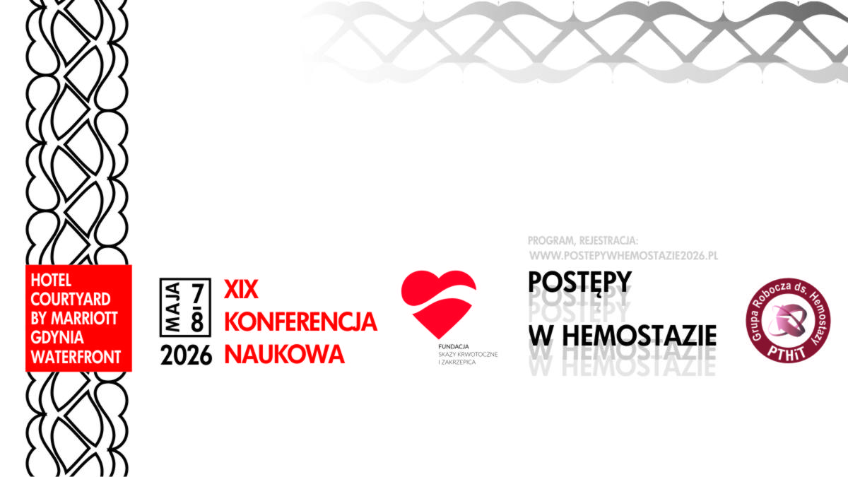 Zaproszenie na XIX Konferencję „Postępy w hemostazie”, 7-8 maja 2026, GDYNIA
