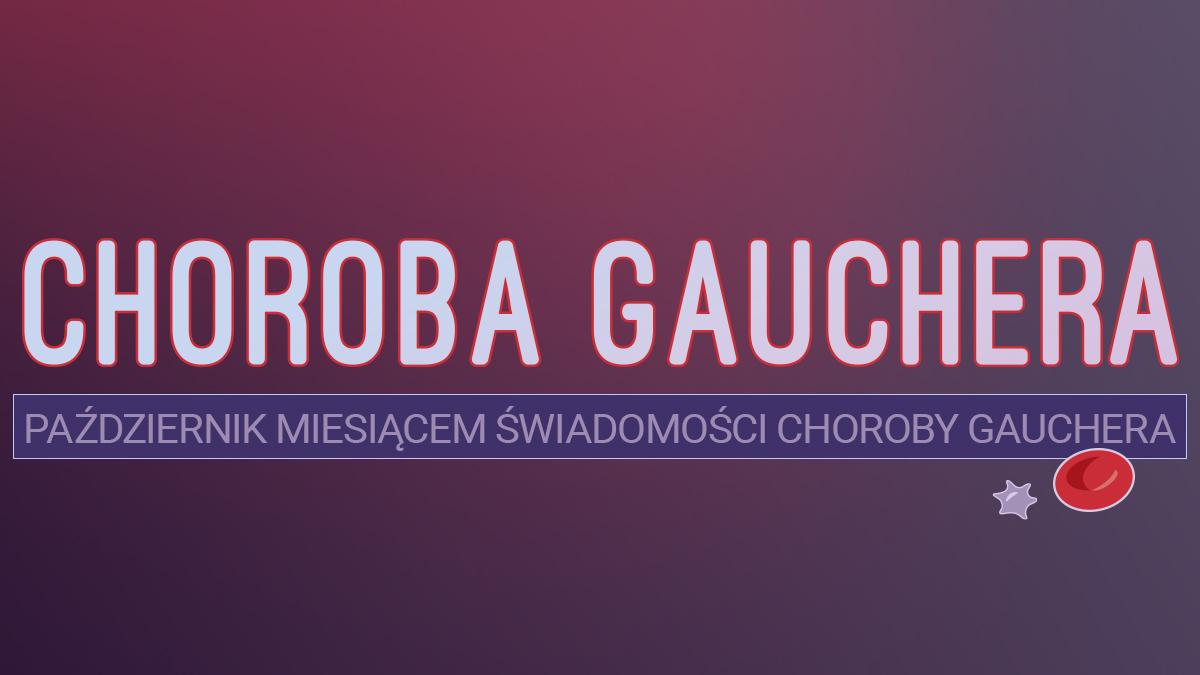 Niezrozumiały krzyk. Październik miesiącem świadomości choroby Gauchera