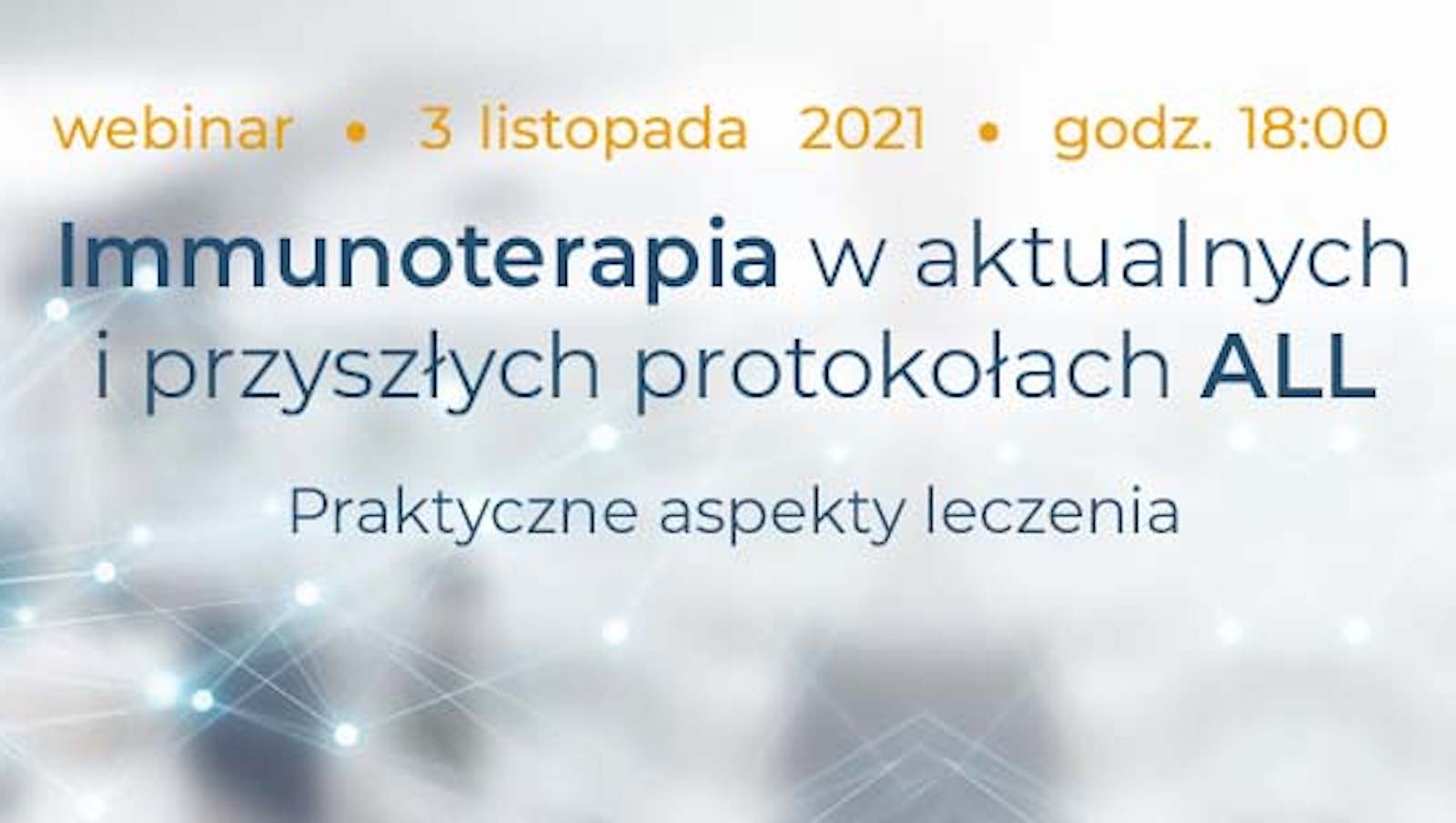Zapraszamy na webinar „Immunoterapia w aktualnych i przyszłych protokołach ALL....