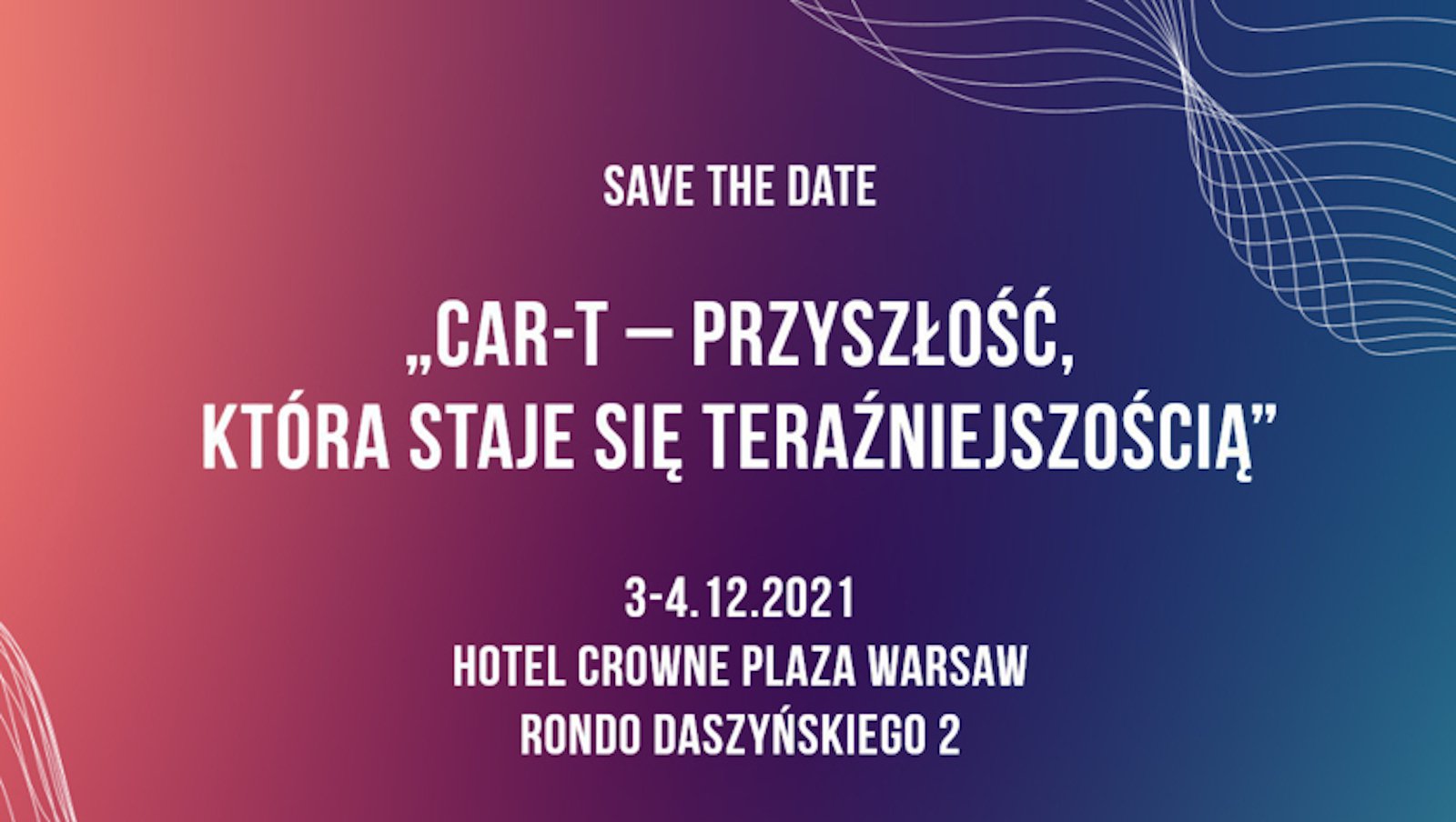 Zapraszamy na konferencję „CAR-T – przyszłość, która staje się teraźniejszością" | 3-4.12.2021 r.