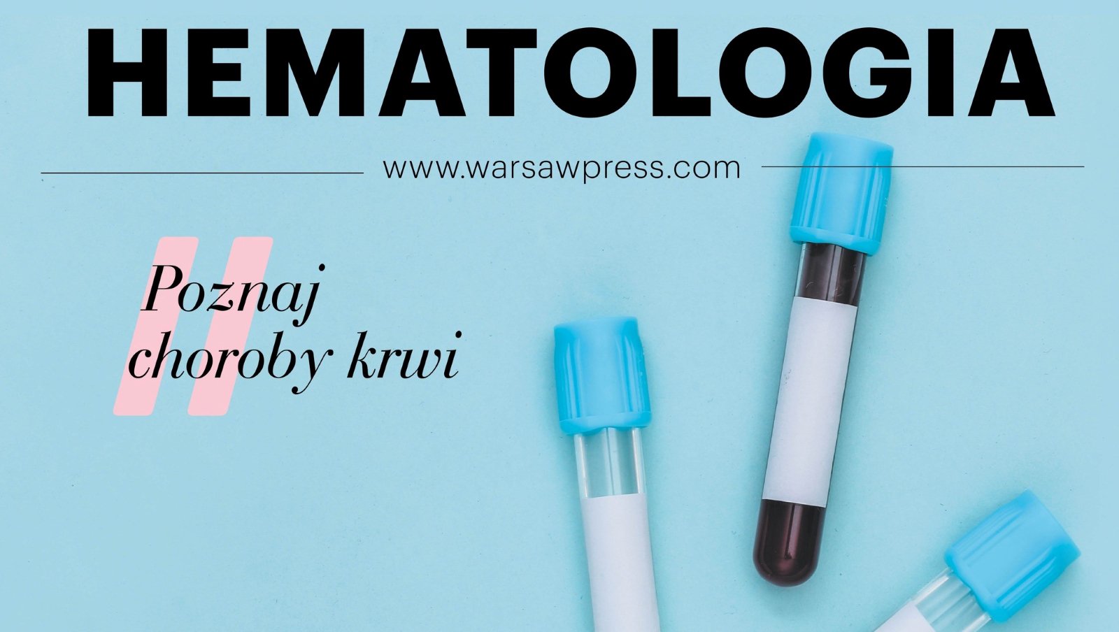 Wystartowała kolejna edycja kampanii „Hematologia – poznaj choroby krwi"