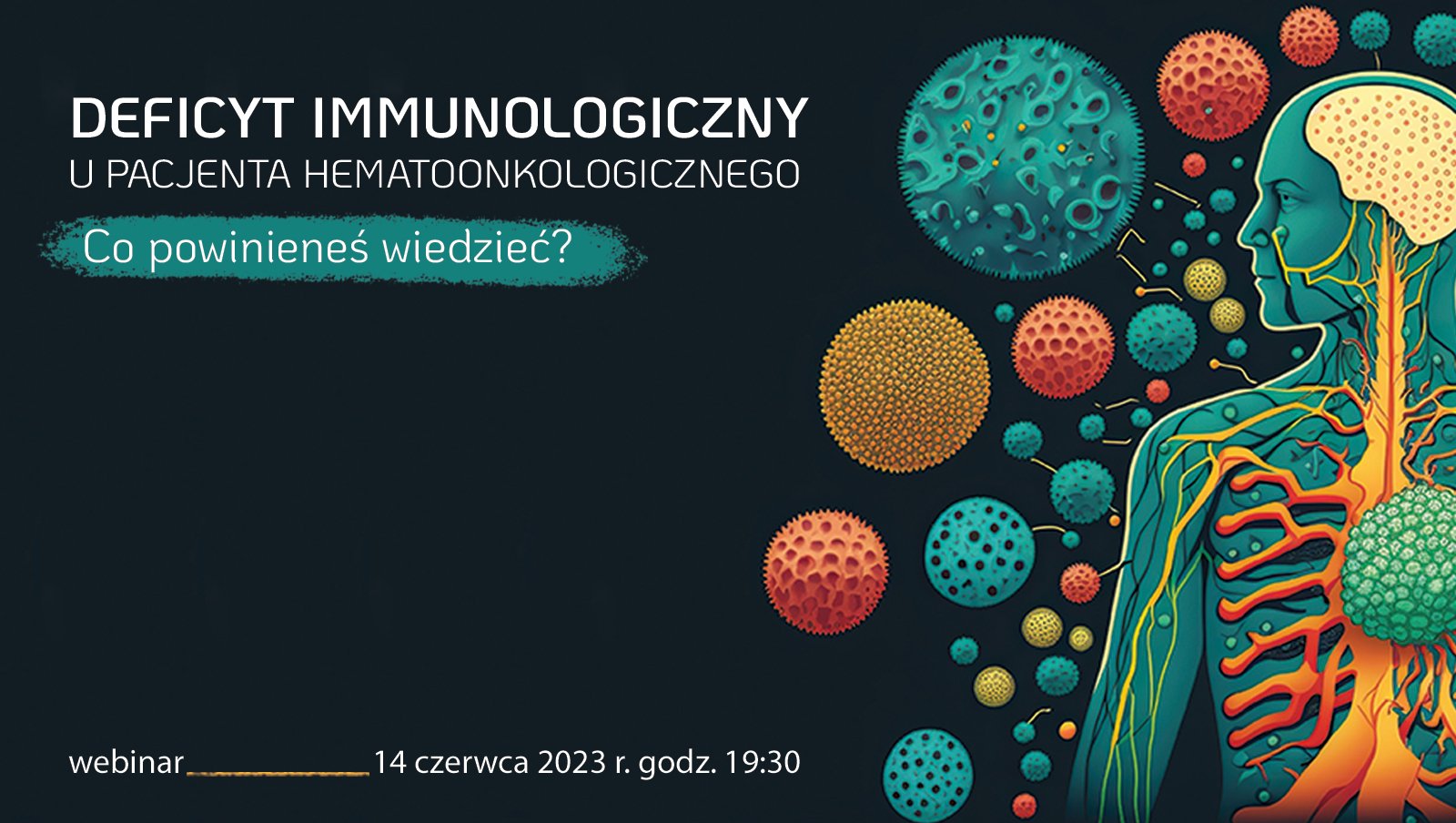 Już 14 czerwca webinar "Deficyt immunologiczny u pacjenta hematoonkologicznego. Co powinieneś wiedzieć?"
