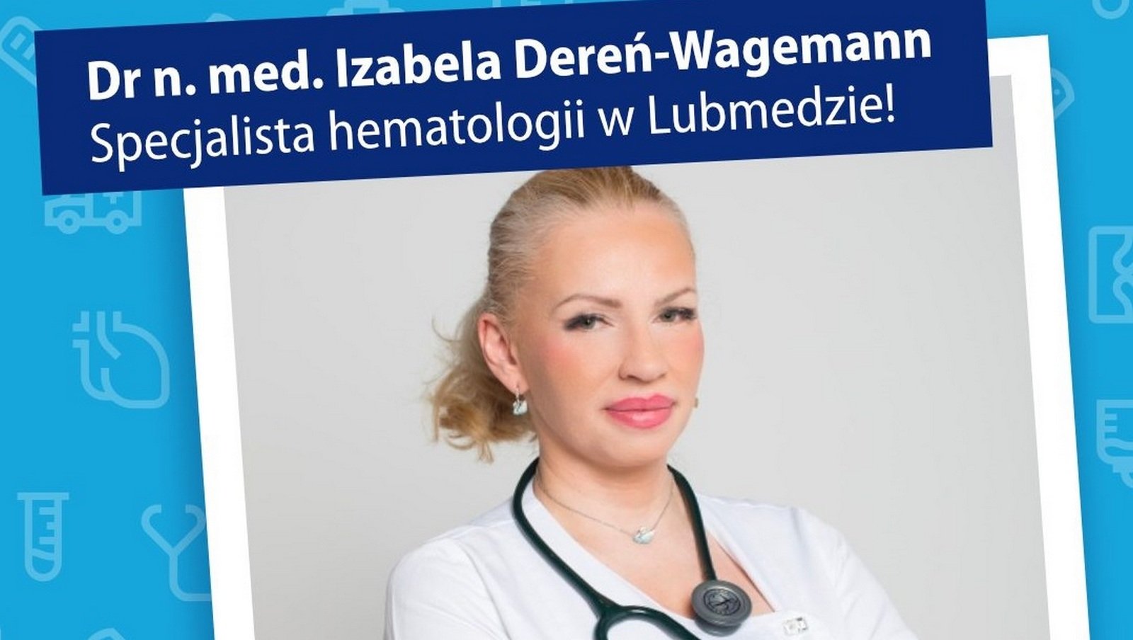 Dr n. med. Izabela Dereń-Wagemann w Zespole Przychodni Lubmed w Lubinie
