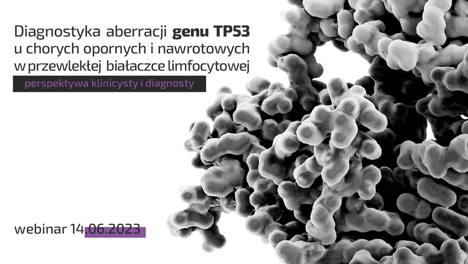 Juz jutro: Diagnostyka aberracji genu TP53 u chorych opornych i nawrotowych w przewlekłej...