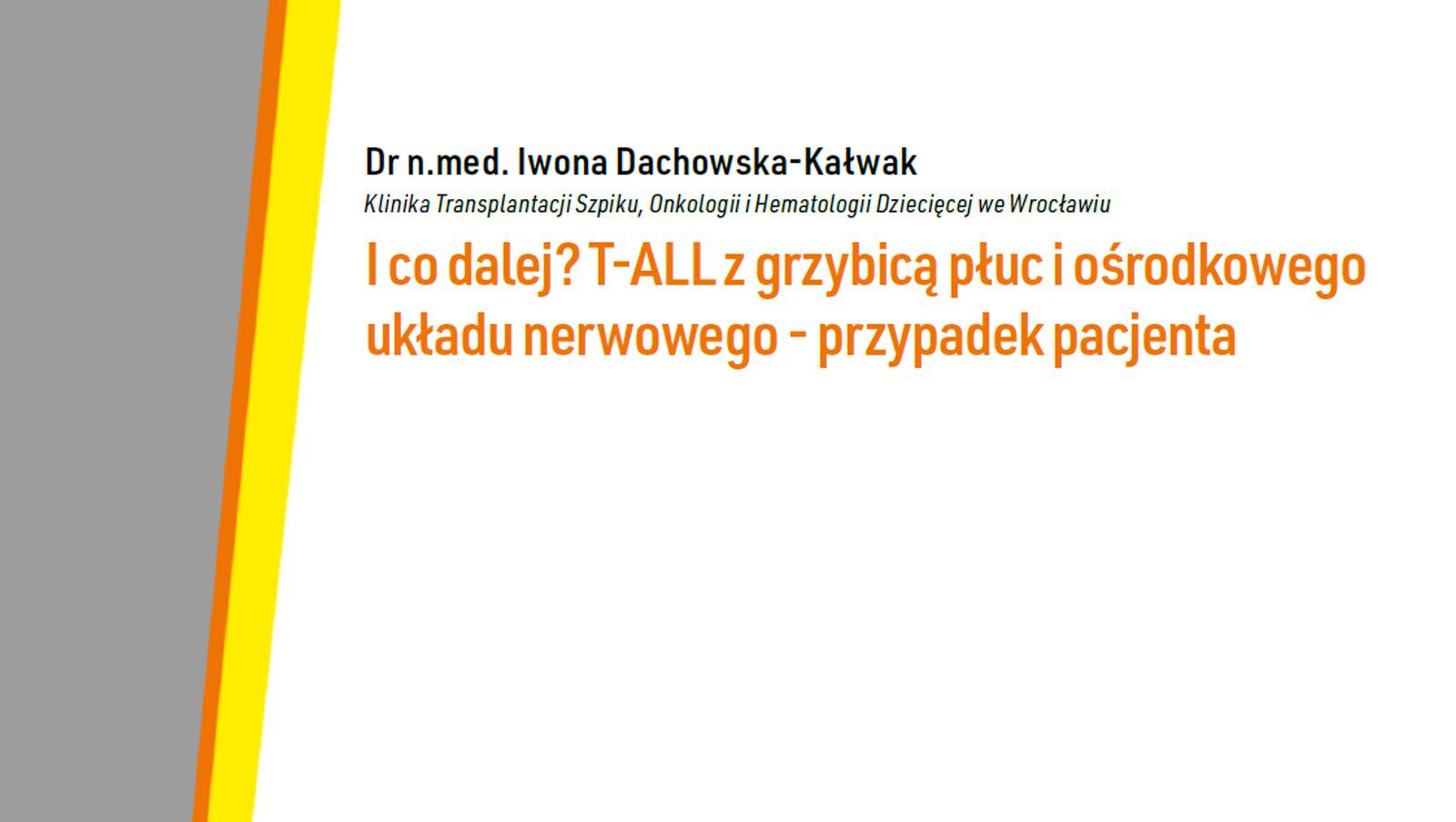 I co dalej? T-ALL z grzybicą płuc i ośrodkowego układu nerwowego - przypadek pacjenta