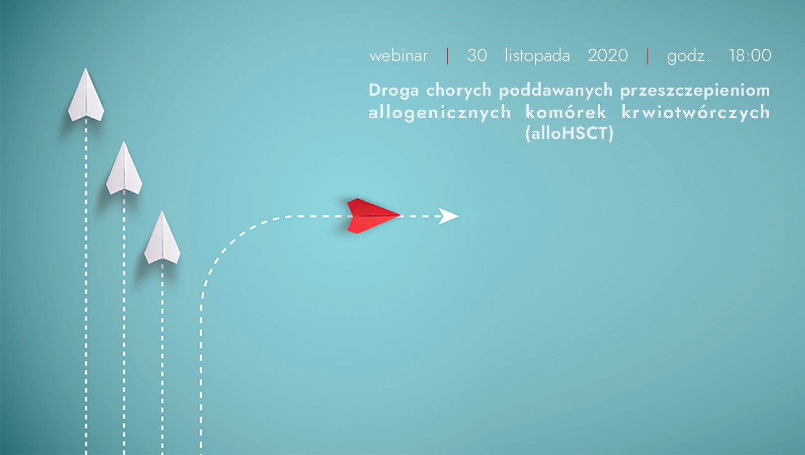 Webinar "Droga chorych poddawanych przeszczepieniom allogenicznym komórek krwiotwórczych (alloHSCT)" | 30 listopada 2020 r., godz. 18:00