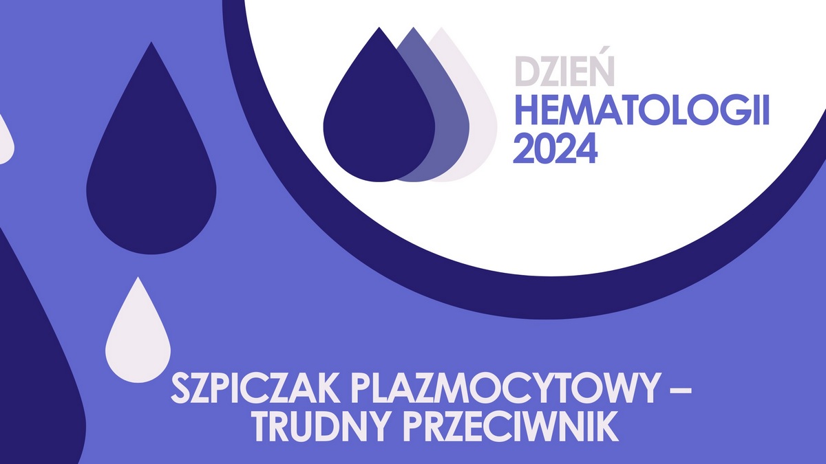 Dzień Hematologii 2024: Szpiczak plazmocytowy – trudny przeciwnik | Zaproszenie