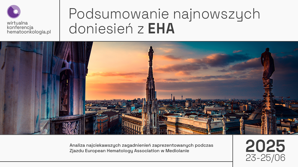 Już dziś! Najważniejsze wnioski z EHA 2025: ekspercki przegląd badań