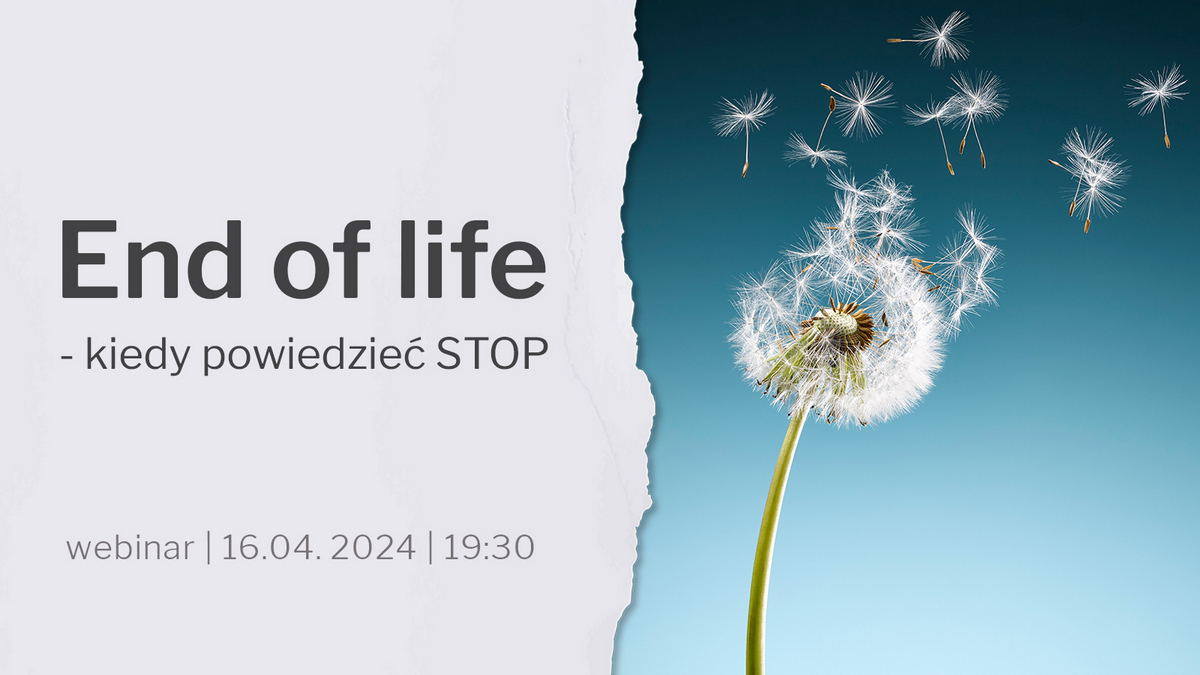 Już dziś! End of Life - kiedy powiedzieć STOP