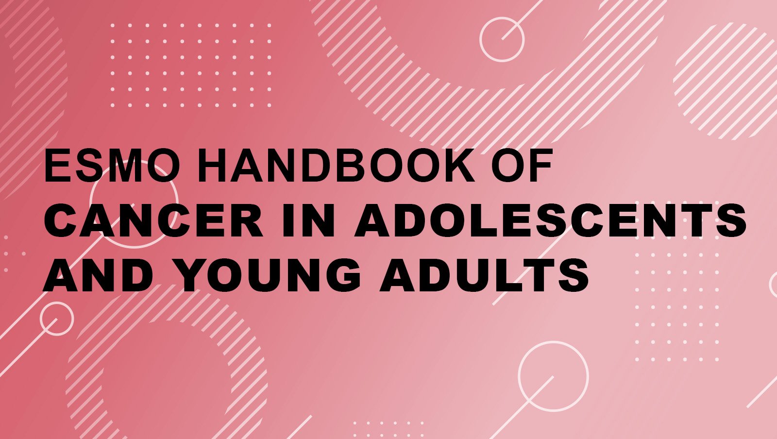 ESMO Handbook of Cancer in Adolescents and Young Adults dotyczący nowotworów u młodzieży...