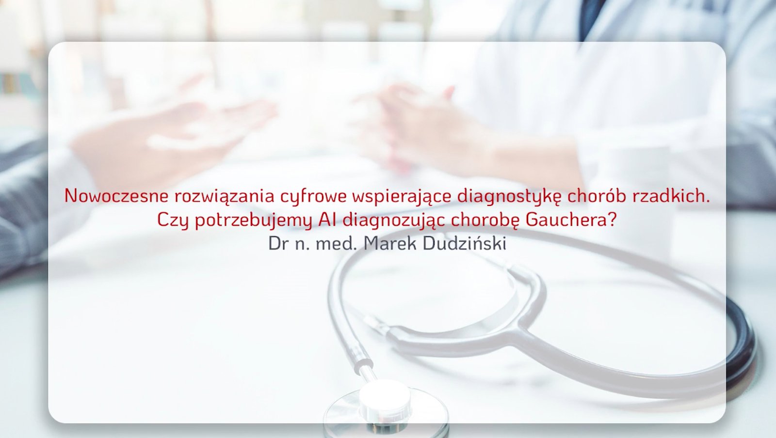 Czy potrzebujemy AI diagnozując chorobę Gauchera? | dr n. med. Marek Dudziński