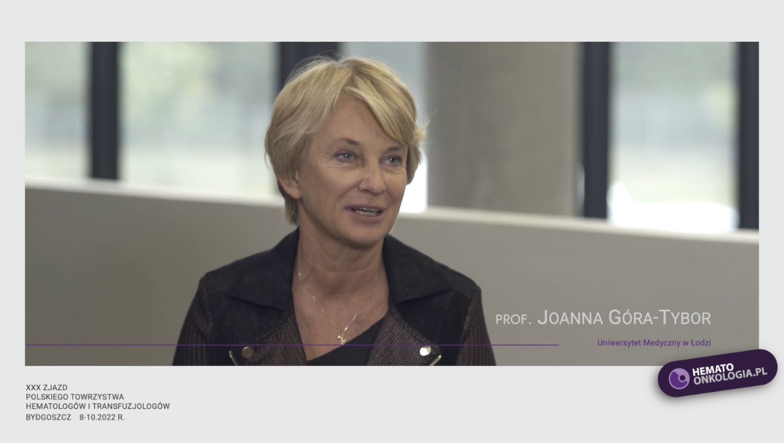 Prof. Joanna Góra-Tybor o nowościach terapeutycznych prezentowanych podczas XXX Zjazdu PTHiT