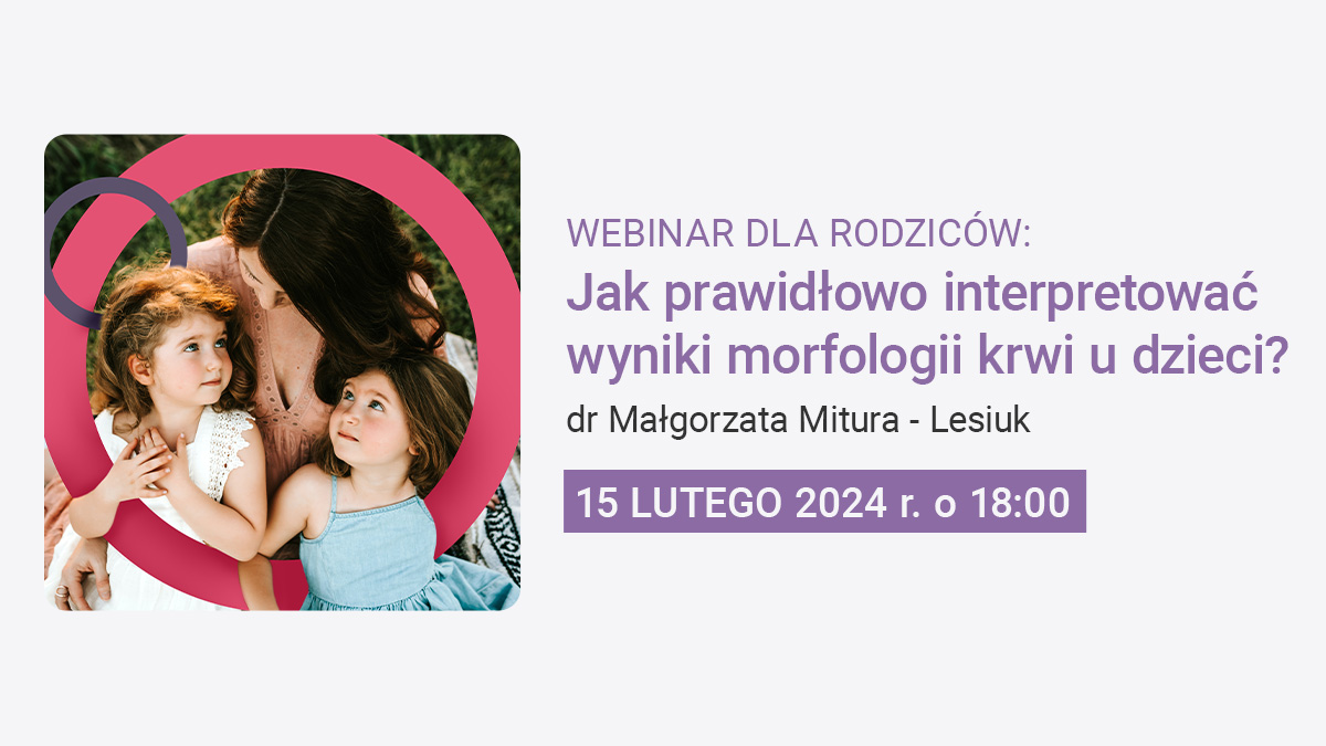 Jak prawidłowo interpretować wyniki morfologii krwi u dzieci? | Zaproszenie na webinar