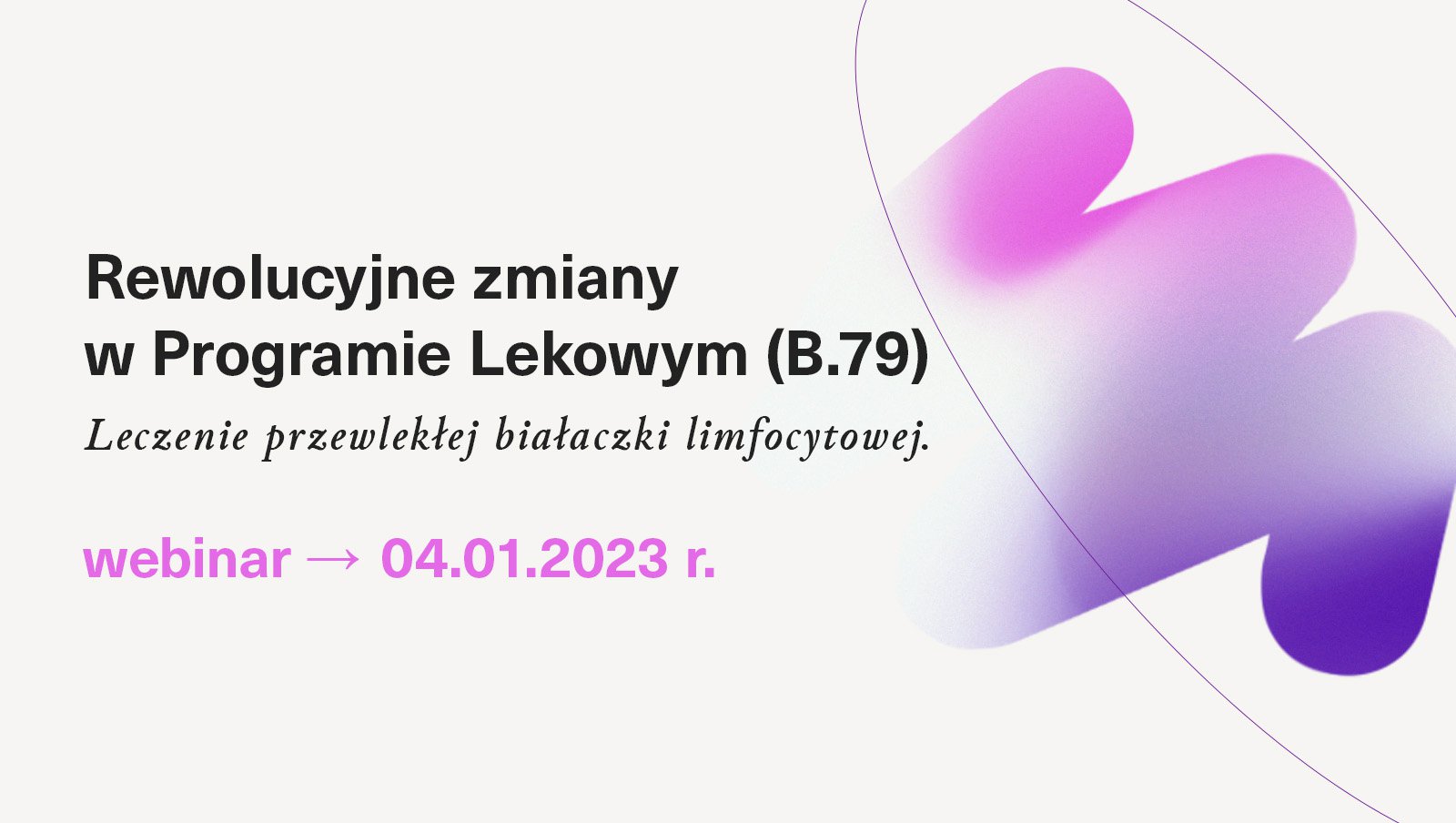 Już jutro webinar "Rewolucyjne zmiany w Programie Lekowym B.79 leczenia przewlekłej...