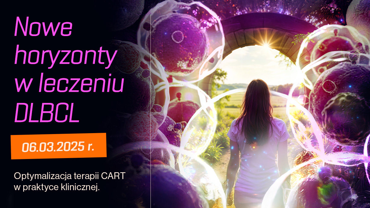 Optymalizacja terapii CART w praktyce klinicznej. Nowe horyzonty w leczeniu DLBC | Zaproszenie