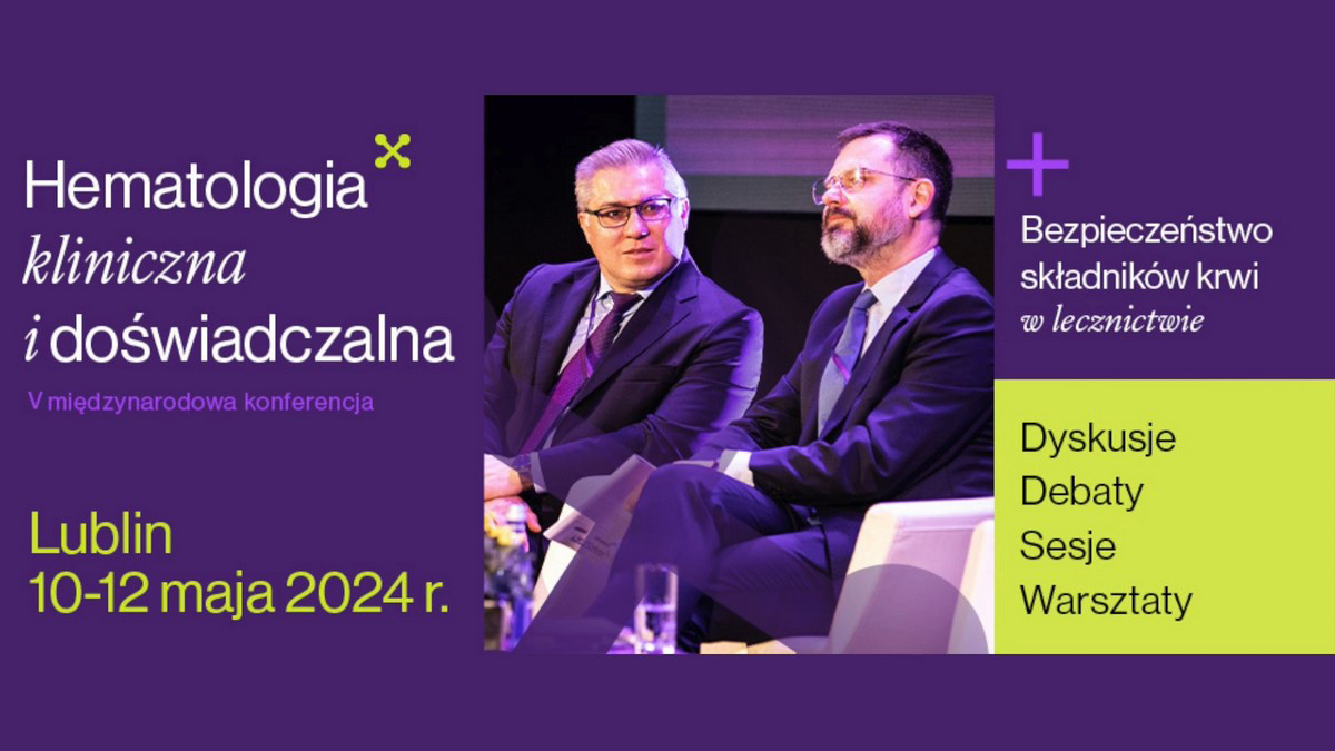Rusza największa konferencja hematologiczna w 2024 roku w Polsce. Główne tematy: ostre białaczki, szpiczak plazmocytowy, transfuzjologia