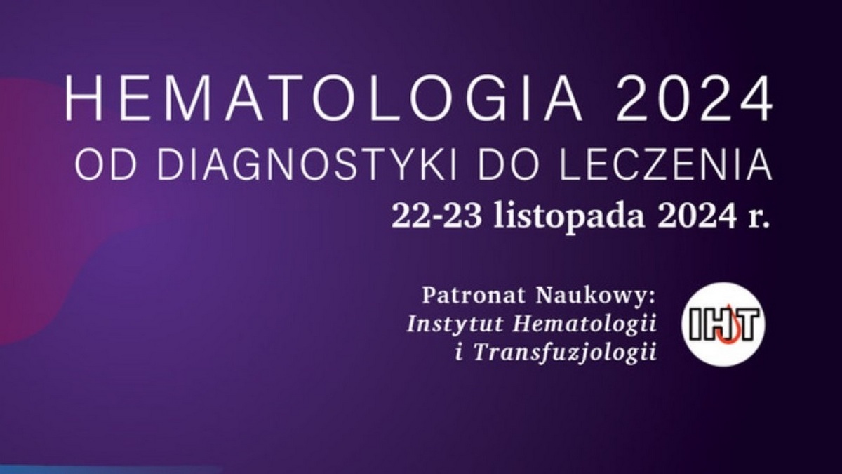 Hematologia 2024 – od diagnostyki do leczenia. Zaproszenie na konferencję