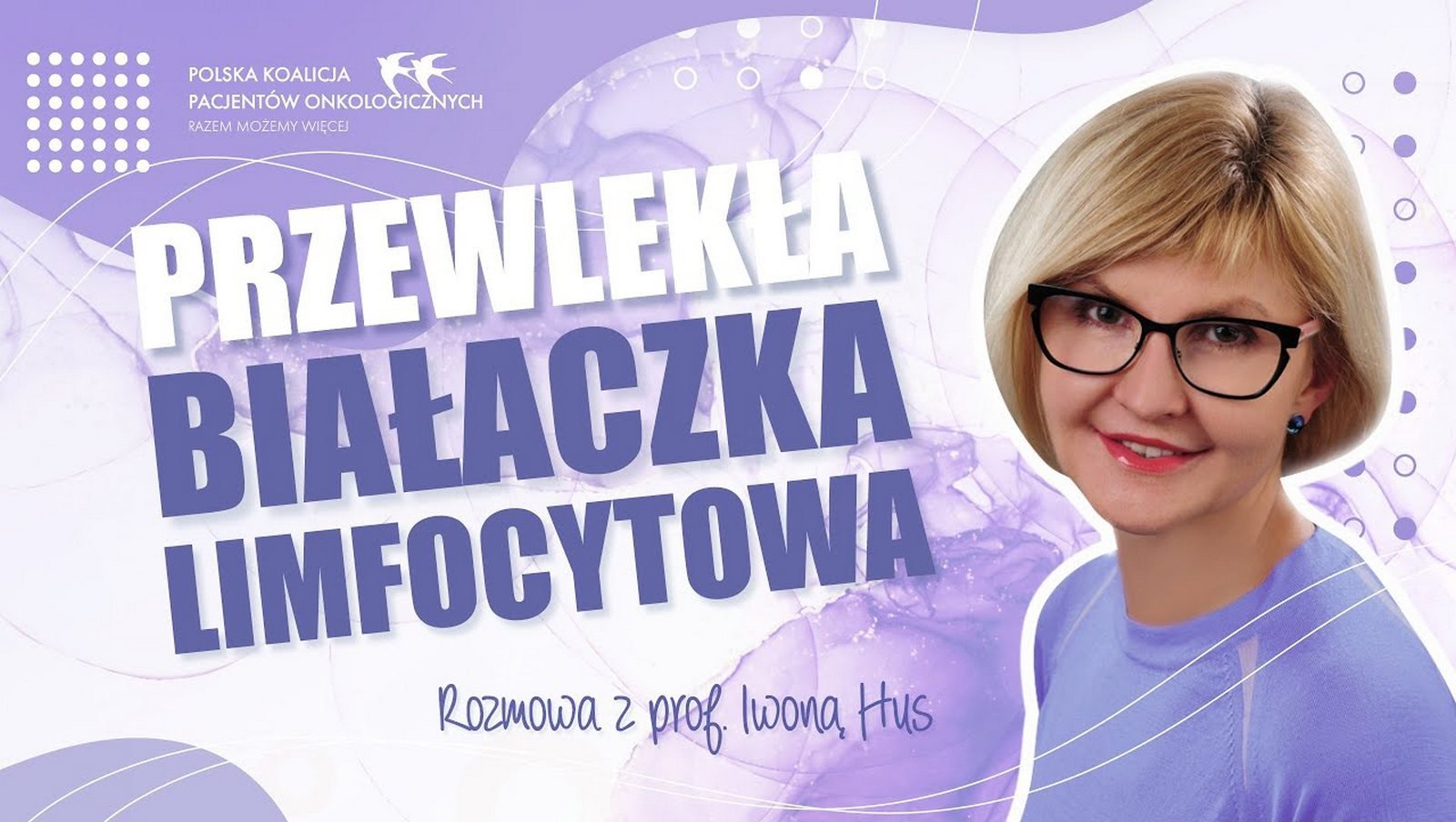 Przewlekła białaczka limfocytowa | Rozmowa z prof. Iwoną Hus