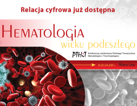 Relacja cyfrowa z Konferencji "Hematologia Wieku Podeszłego" we Wrocławiu już dostępna
