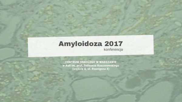 I Konferencja „Amyloidoza 2017”, Warszawa - 7 października 2017