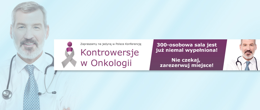 III Ogólnopolska Konferencja „Kontrowersje w onkologii” - 27-28 lutego 2015 r., Warszawa
