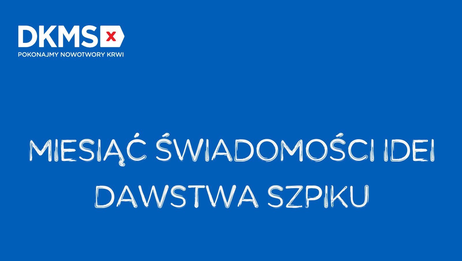 Co wiemy o dawstwie szpiku? Startuje Miesiąc Świadomości Idei Dawstwa Szpiku