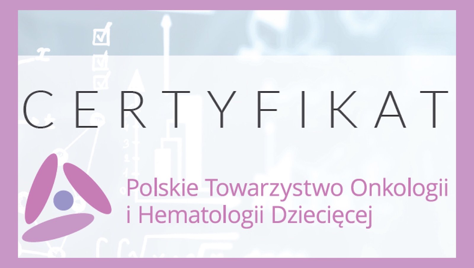 PTOiHD przyznało certyfikaty wysokich standardów 19 pediatrycznym ośrodkom onkologicznym w Polsce